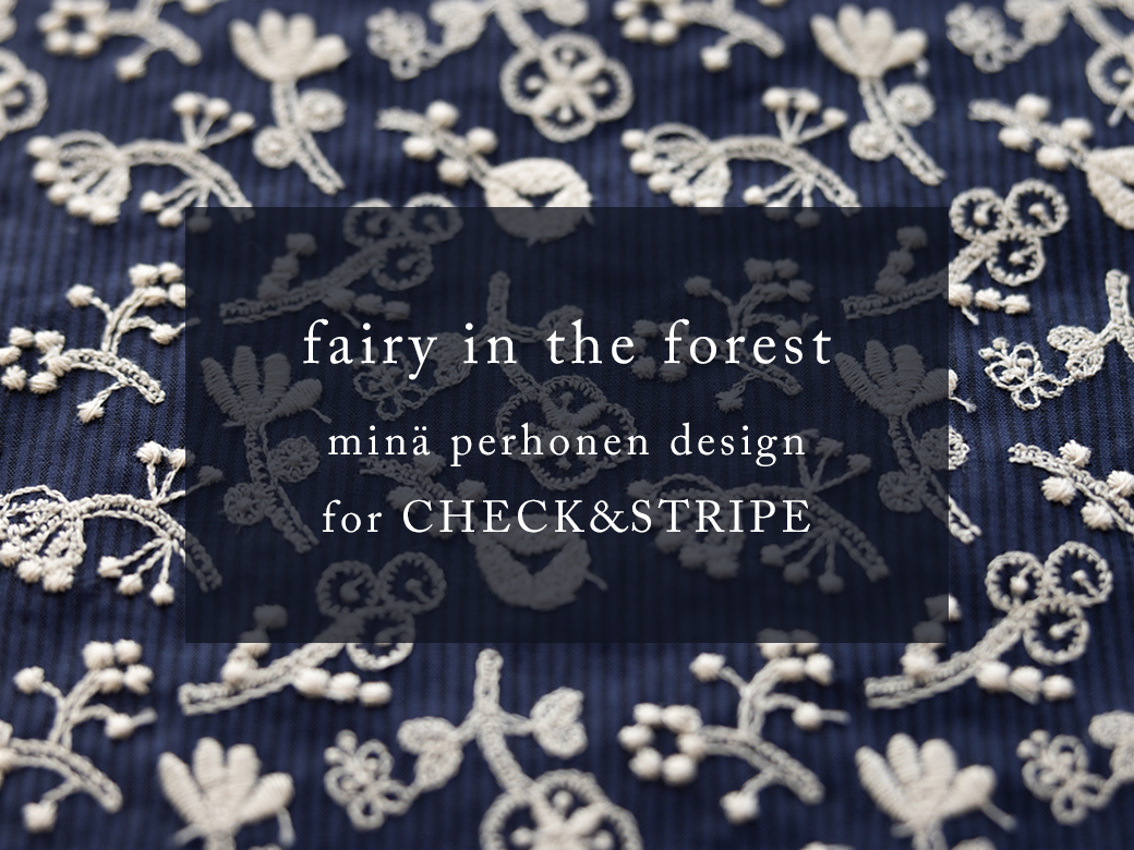 2025年 fairy in the forest minä perhonen design for CHECK&STRIPE 予約販売